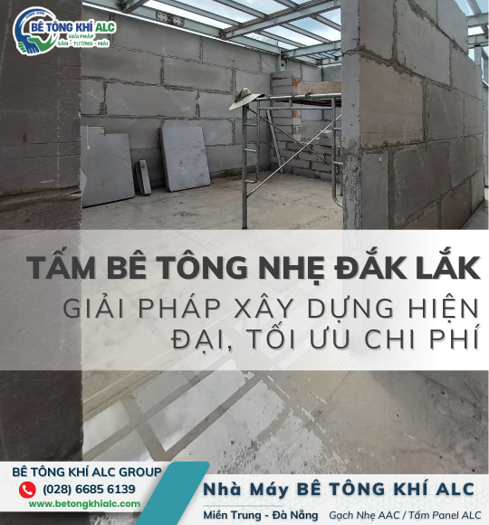Tấm bê tông nhẹ Đắk Lắk giải pháp xây dựng hiện đại, tối ưu chi phí